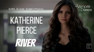 Katherine Pierce | River | The Vampire Diaries Edit