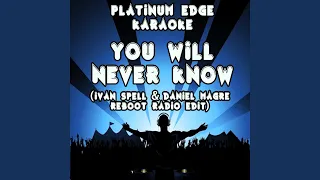 You Will Never Know (Ivan Spell & Daniel Magre Reboot Radio Edit) (Karaoke Version) (Originally...