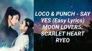 Loco & Punch - Say Yes (Easy Lyrics) Moon Lovers: Scarlet Heart Ryeo OST Part 2
