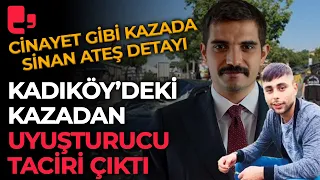 Cinayet gibi kazada Sinan Ateş detayı: Kazadan uyuşturucu taciri çıktı