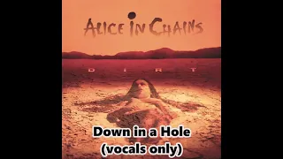Alice in Chains - Down in a Hole (vocals only)