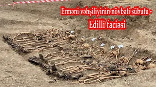 Erməni vəhşiliyinin növbəti sübutu - Edilli faciəsi