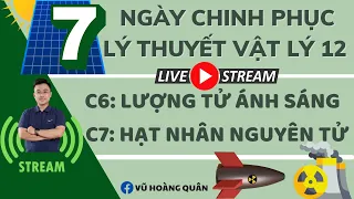 Chinh Phục Lý Thuyết Chương 6: Lượng Tử Ánh Sáng Và Chương 7: Hạt Nhân Nguyên Tử II Lý Thầy Quân