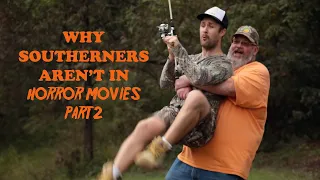 Why Southerners Aren't in Horror Movies Part 2