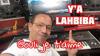 Chater Abdelkader : Ya Lahbiba Gouli Je T'aime .  يالحبيبه قولي نبغيك