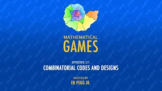 Mathematical Games Hosted by Ed Pegg Jr. [Episode 17: Combinatorial Codes and Designs]