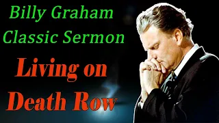 Billy Graham Sermon - Living on Death Row