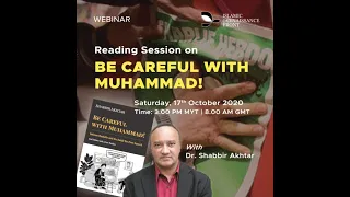 20201017 - Webinar: Reading Session on 'Be Careful With Muhammad!' with Dr. Shabbir Akhtar - Part1