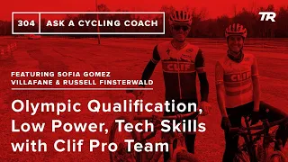 Olympic Qualification, Low Power, Tech Skills and more with Clif Pro Team – Ask a Cycling Coach 304