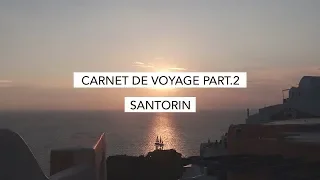 Carnet de voyage : Santorin | A week in my life