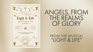 Angels, from the Realms of Glory (Lyric Video) | Light & Life