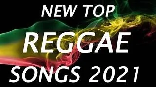 TOP REGGAE SONGS NEW 2021 | BEST 100 REGGAE NONSTOP SONGS PLAYLIST 2021
