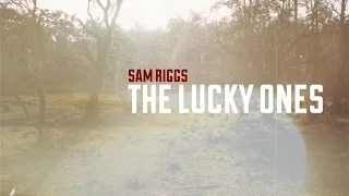 Sam Riggs - The Lucky Ones (Official Lyric Video)