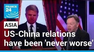 US-China relations have been 'never worse' • FRANCE 24 English