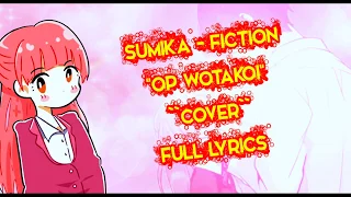 OP Wotakoi - Sumika - Fiction (Full Lyrics Cover)