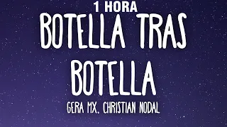 [1 HORA] Gera MX, Christian Nodal - Botella Tras Botella (Letra/Lyrics)