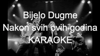 Bijelo Dugme - Nakon svih ovih godina (KARAOKE)