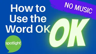 How to Use the Word OK | NO MUSIC | practice English with Spotlight