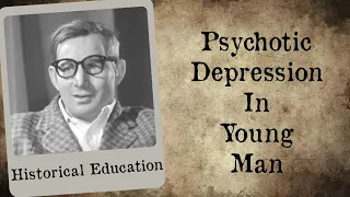 Psychotic Depression in Young Man (1960s)