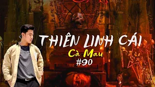 CHUYỆN MA CHÚ 3 DUY | TẬP 90: LUYỆN THIÊN LINH CÁI (Cà Mau)