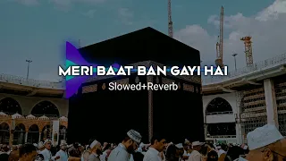 Meri Baat Ban Gayi Hai Teri Baat Karte Karte Slowed+Reverb Full Naat #viral