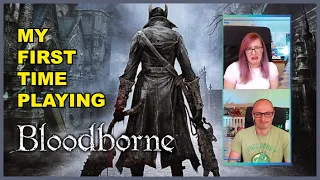 My First Time Playing Bloodborne!