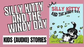 🐈 Silly Kitty and The Windy Day 🐱 Read Aloud - Kids Stories 👦🎧👧