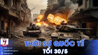 Thời sự Quốc tế tối 30/5. Nga tấn công như vũ bão bằng xe bọc thép,xé toạc phòng tuyến Ukraine-VNews