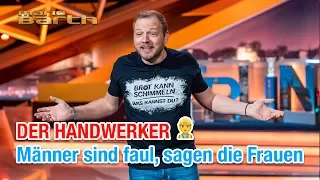 Der Handwerker | Mario Barth:  Männer sind faul, sagen die Frauen