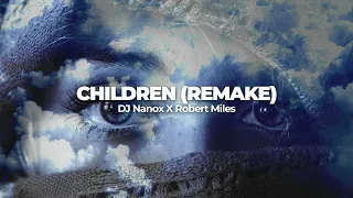 CHILDREN (REMAKE) - DJ Nanox X Robert Miles | Audio