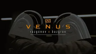 Razgonov x Bazgrov - Venus