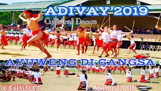 ADIVAY 2019: AYUWENG DI GANGSA | CULTURAL DANCE | WANGAL, LA TRINIDAD, BENGUET | November 23, 2019