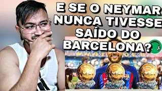 REACT E SE O NEYMAR NUNCA TIVESSE SAÍDO DO BARCELONA? | Paródia Flowers - Miley Cyrus (Futparódias)