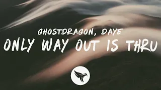 GhostDragon - only way out is thru (Lyrics) ft. Daye