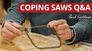 Coping Saws Q&A | Paul Sellers