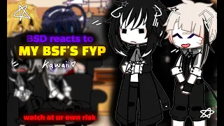 BSD reacts to MY BSF'S FYP!! ll bsd ll gacha club reaction ll