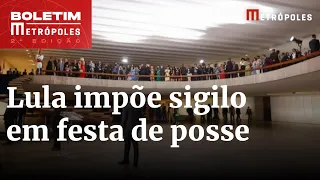 A exemplo de Bolsonaro, Lula põe em sigilo dados sobre festa de posse | Boletim Metrópoles 2º