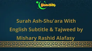 26 Surah Ash-Shu'ara by Mishary Rashid Alafasy With English Subtitle