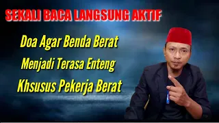 Sekali Baca Langsung Aktif|| Doa  Mengangkat Benda Berat Agar Enteng