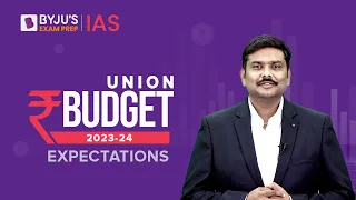 What Are The Expectations From Union Budget 2023-24 ? | Impact On Indian Economy | UPSC 2023