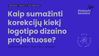 Kaip sumažinti korekcijų kiekį logo dizaino projektuose (Nemokama paskaita)