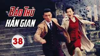 BÁO THÙ HÁN GIAN TẬP 38 - Phim Hành Động Kháng Nhật Siêu Hot 2024 (Thuyết Minh)