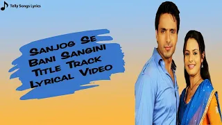 Title Track: Sanjog Se Bani Sangini | Lyrical Video | Zee TV