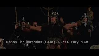 Conan The Barbarian (1982 ) -  Lust & Fury in 4K - (120 FPS)