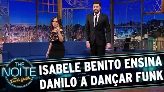 Isabele Benito ensina Danilo a dançar funk | The Noite (17/08/17)