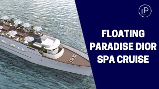 Dior Spa Cruise 2023 To Set Sail
