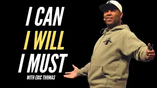 I CAN, I WILL, I MUST - Eric Thomas Motivational Speech 2021