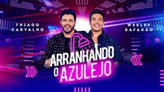 Arranhando o Azulejo - Wesley Safadão e Thiago Carvalho