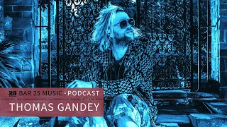 Bar 25 Music Podcast #158 - Thomas Gandey