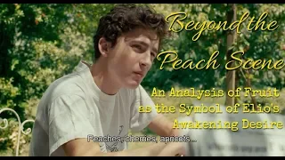 Call Me By Your Name: Beyond the Peach Scene | Video Essay